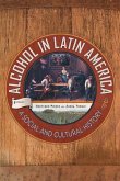 Alcohol in Latin America: A Social and Cultural History