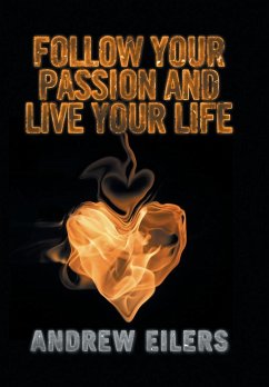 Follow Your Passion and Live Your Life