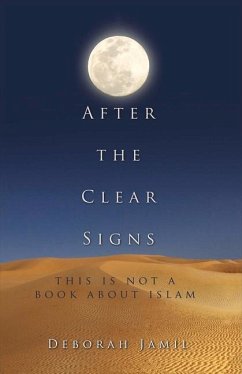 After the Clear Signs: This Is Not a Book about Islam Volume 1 - Jamil, Deborah