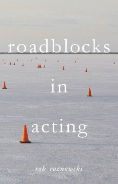 Roadblocks in Acting - Roznowski, Rob