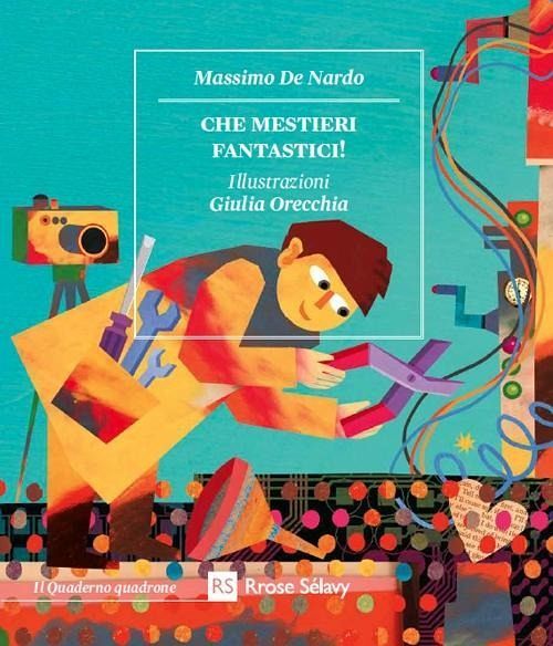 Che mestieri fantastici! Il riparatore di nuvole-Il cercatore di parole-Il fotografo dei sogni Che mestieri fantastici! Il riparatore di nuvole-Il cercatore di parole-Il fotografo dei sogni