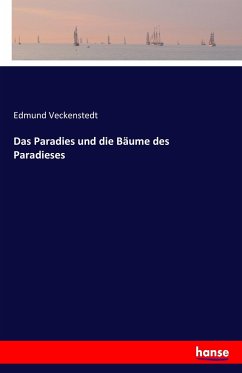 Das Paradies und die Bäume des Paradieses - Veckenstedt, Edmund