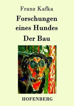 Forschungen eines Hundes / Der Bau - Kafka, Franz