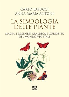 Cover La simbologia delle piante. Magia, leggende, araldica e curiosistà del mondo vegetale