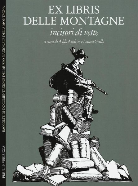Ex libris delle montagne. Incisori di vette. Ediz. italiana e inglese Ex libris delle montagne. Incisori di vette. Ediz. italiana e inglese