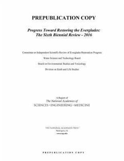 Progress Toward Restoring the Everglades - National Academies of Sciences Engineering and Medicine; Division On Earth And Life Studies; Board on Environmental Studies and Toxicology; Water Science And Technology Board; Committee on Independent Scientific Review of Everglades Restoration Progress