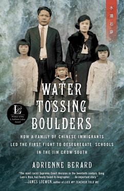 Water Tossing Boulders: How a Family of Chinese Immigrants Led the First Fight to Desegregate Schools in the Jim Crow South - Berard, Adrienne