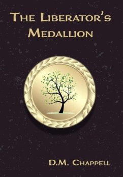 The Liberator's Medallion - Chappell, D. M.