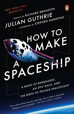 How to Make a Spaceship: A Band of Renegades, an Epic Race, and the Birth of Private Spaceflight - Guthrie, Julian