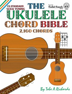 The Ukulele Chord Bible: GCEA Standard C6 Tuning - Richards, Tobe A.