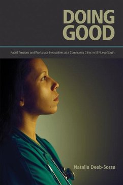 Doing Good: Racial Tensions and Workplace Inequalities at a Community Clinic in El Nuevo South - Deeb-Sossa, Natalia