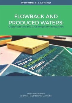 Flowback and Produced Waters - National Academies of Sciences Engineering and Medicine; Division On Earth And Life Studies; Water Science And Technology Board; Board On Earth Sciences And Resources; Roundtable on Unconventional Hydrocarbon Development