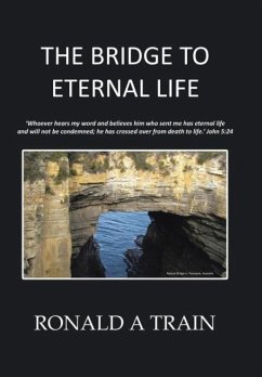 The Bridge to Eternal Life - Ronald A Train