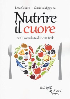 Nutrire il cuore - Galiuto, Leda; Miggiano, Giacinto; Beck, Heinz Nutrire il cuore - Galiuto, Leda; Miggiano, Giacinto; Beck, Heinz