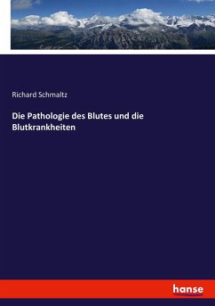 Die Pathologie des Blutes und die Blutkrankheiten - Schmaltz, Richard