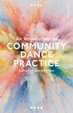 An Introduction to Community Dance Practice An Introduction to Community Dance Practice