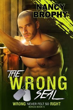 The Wrong SEAL (Wrong Never Felt So Right, #5) (eBook, ePUB) - Brophy, Nancy