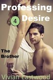 Professing Desire 4: The Brother (eBook, ePUB) Professing Desire 4: The Brother (eBook, ePUB)