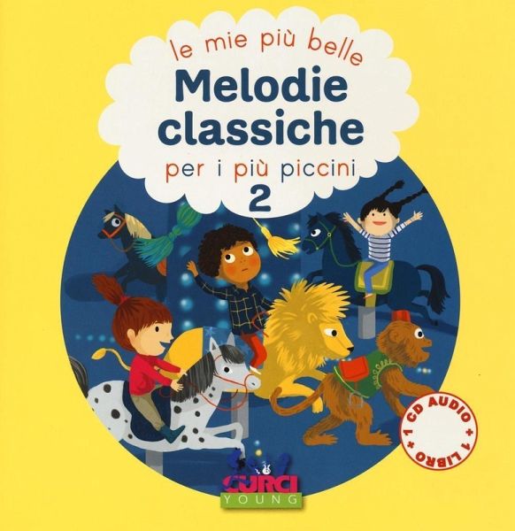 Più belle melodie classiche per i più piccini. Con CD Audio Più belle melodie classiche per i più piccini. Con CD Audio