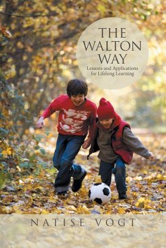 The Walton Way, Lessons and Applications for Lifelong Learning - Vogt, Natise