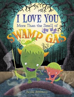 I Love You More Than the Smell of Swamp Gas - Atteberry, Kevan