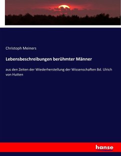 Lebensbeschreibungen berühmter Männer - Meiners, Christoph