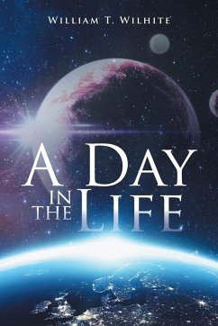 A Day in the Life - Wilhite, William T.