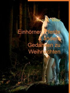 Einhörner, Pferde & andere Gedanken zu Weihnachten (eBook, ePUB) - Miller, Anais C.