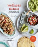 The Wellness Mama Cookbook (eBook, ePUB)