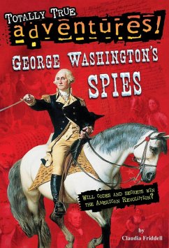 George Washington's Spies (Totally True Adventures) (eBook, ePUB) - Friddell, Claudia