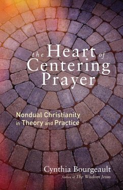 The Heart of Centering Prayer (eBook, ePUB) - Bourgeault, Cynthia