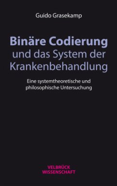 Binäre Codierung und das System der Krankenbehandlung - Grasekamp, Guido