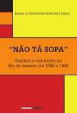 &quote;Não tá sopa&quote;: Sambas e sambistas no Rio de Janeiro, de 1890 a 1930 (eBook, ePUB)