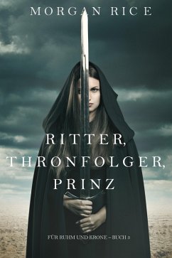 Ritter, Thronerbe, Prinz (Für Ruhm und Krone - Buch 3) (eBook, ePUB) - Rice, Morgan
