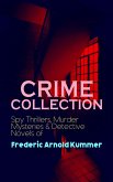 CRIME COLLECTION: Spy Thrillers, Murder Mysteries & Detective Novels of Frederic Arnold Kummer (eBook, ePUB)