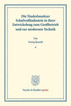 Die Niederlausitzer Schafwollindustrie in ihrer Entwickelung zum Großbetrieb und zur modernen Technik. - Quandt, Georg