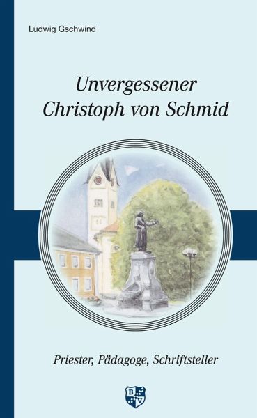 Unvergessener Christoph von Schmid (eBook, ePUB) Unvergessener Christoph von Schmid (eBook, ePUB)