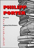 Philipp Porter Kurzgeschichten (eBook, ePUB)