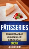 Pâtisseries: 25 incroyables recettes de pâtisserie (Baking) (eBook, ePUB)