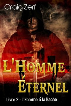 L'Homme Éternel - Livre 2 : L'Homme à la Hache (eBook, ePUB) - Craig Zerf