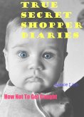 True Secret Shopper Diaries -- How NOT To Get Caught (Your Plucky New Life -- On Purpose, #2) (eBook, ePUB) True Secret Shopper Diaries -- How NOT To Get Caught (Your Plucky New Life -- On Purpose, #2) (eBook, ePUB)