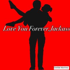 Cover Love You Forever, Jackass (Cousins & Friends, #3) (eBook, ePUB)