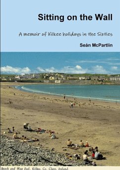 Sitting on the Wall - A memoir of Kilkee holidays in the Sixties - McPartlin, Seán