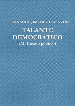 TALANTE DEMOCRÁTICO (Mi Ideario Político) - Jiménez H. -Pinzón, Fernando