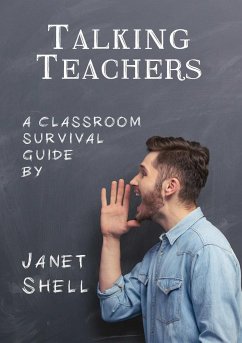 Talking Teachers - A Classroom Survival Guide - Shell, Janet