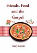 Friends, Food and the Gospel - Bild 1