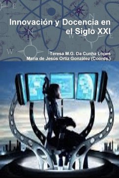 Innovación y Docencia en el Siglo XXI - Da Cunha Lopes, Teresa M. G.; Ortiz González, María de Jesús