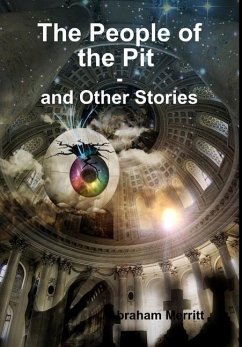 The People of the Pit and Other Stories - Merritt, Abraham