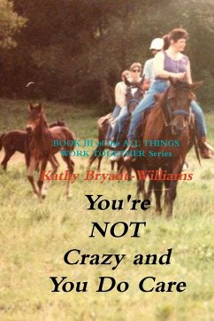 You're Not Crazy and You Do Care - Bryant-Williams, Kathy