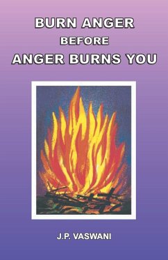 Burn Anger Before Anger Burns You - Vaswani, J. P.